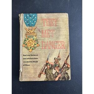 They Met Danger : Real Life stories‎ of Men Who were Awarded the Medal of Honor